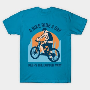 a bike ride a day keeps the doctor away T-Shirt